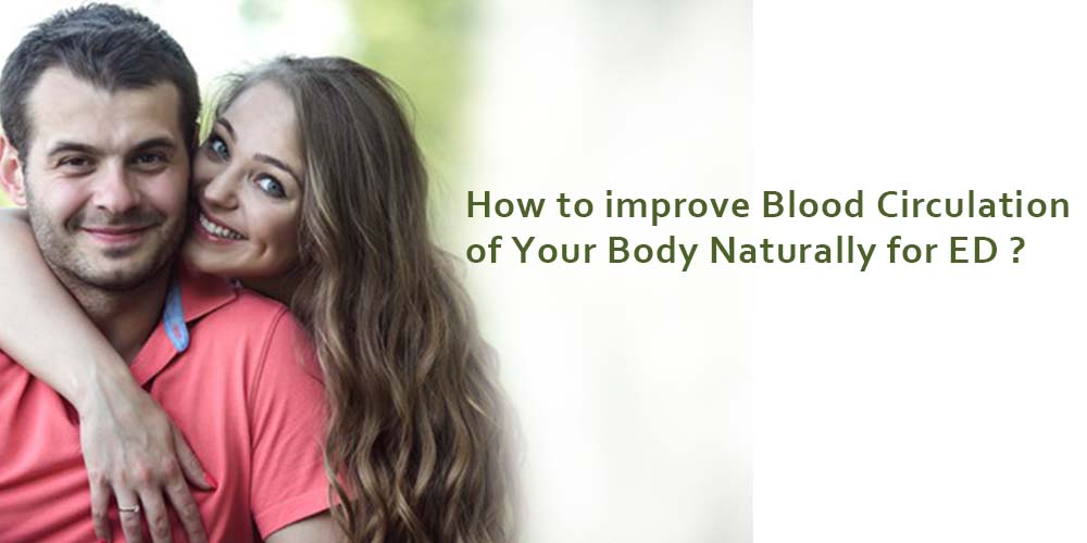 How to improve Blood Circulation of Your Body Naturally for ED?