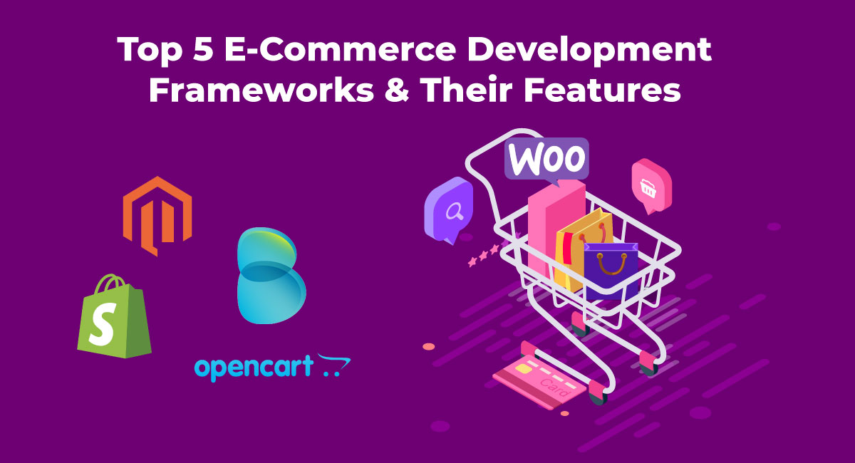 Top 5 E-Commerce Development Frameworks & Their Features