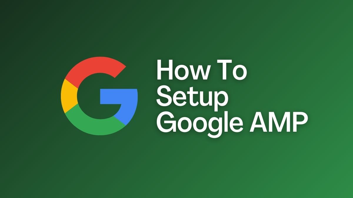How to Setup Google AMP