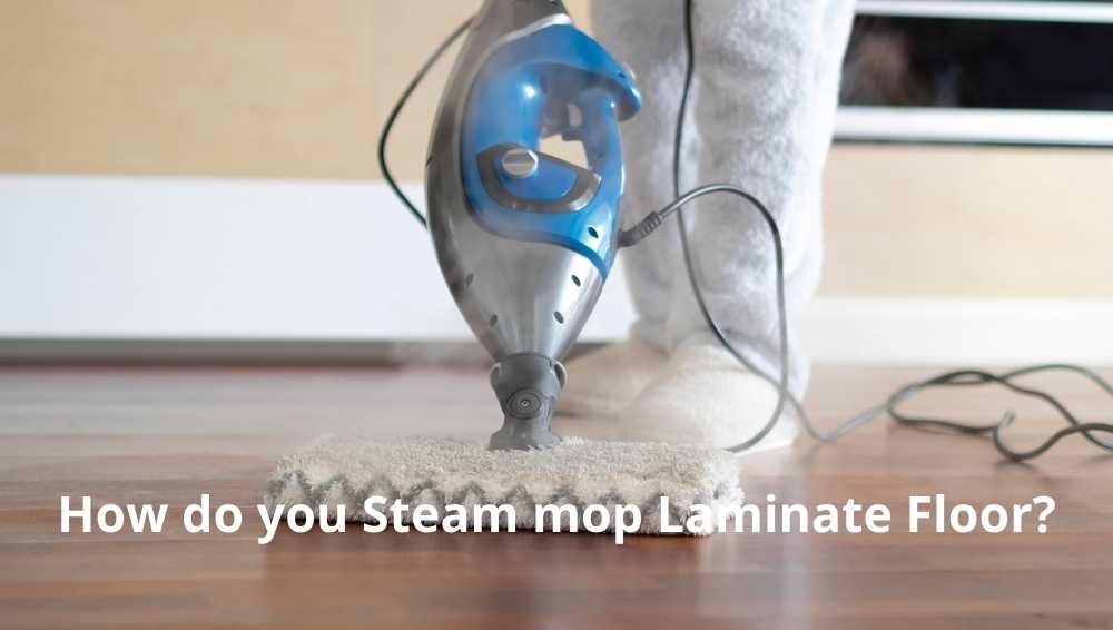 How do you Steam mop Laminate Floor