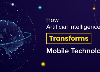 How Artificial Intelligence (AI) Transforms Mobile Technology?