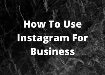 How To Use Instagram For Business