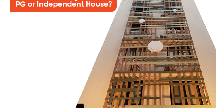 What to choose between PG or independent house?
