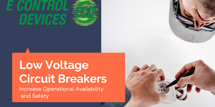 Increase Operational Safety with Low Voltage Circuit Breakers
