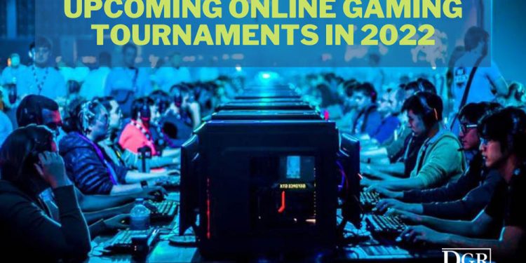 Upcoming Online Gaming Tournaments In 2022
