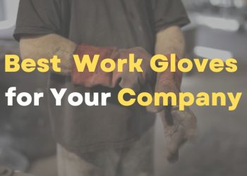 Best Work Gloves for Your Company
