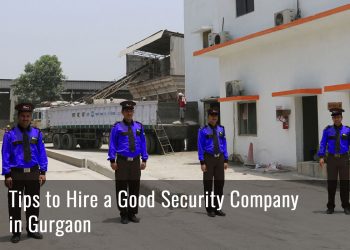 Tips to Hire a Good Security Company in Gurgaon