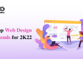 7 Web Design Trends That Dominate in 2022